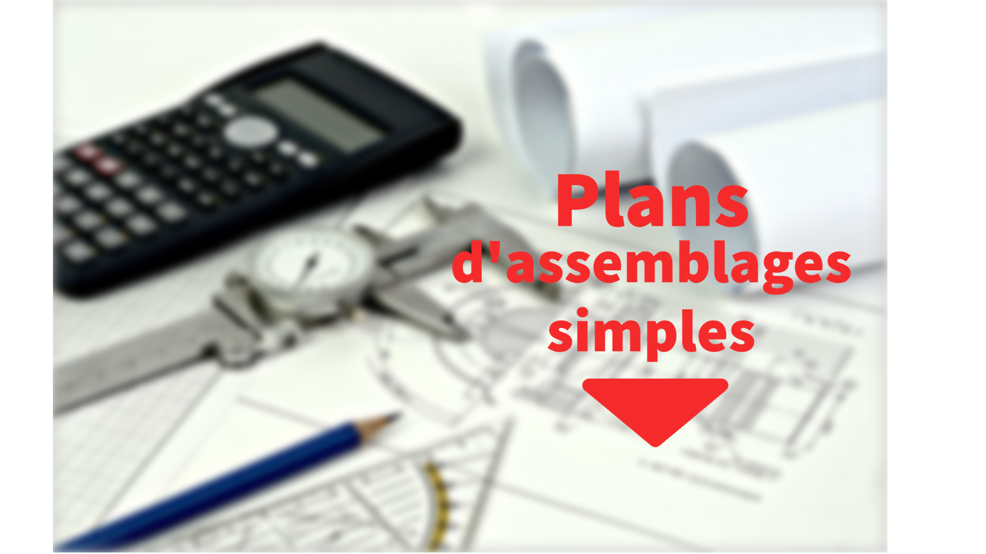 C06- Plans d'assemblages simples et dessin de croquis